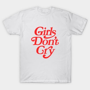 Girls Don't Cry T-Shirt